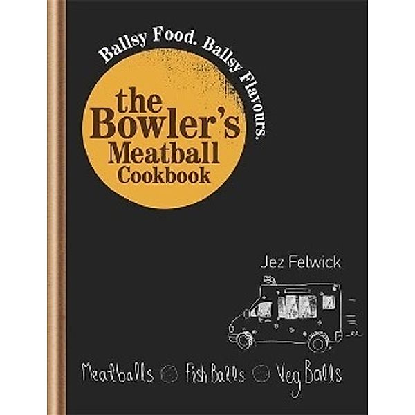 The Bowler's Meatball Cookbook, Jez Felwick