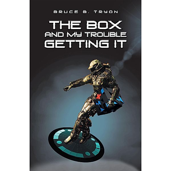 The Box and My Trouble Getting It, Bruce B. Tryon