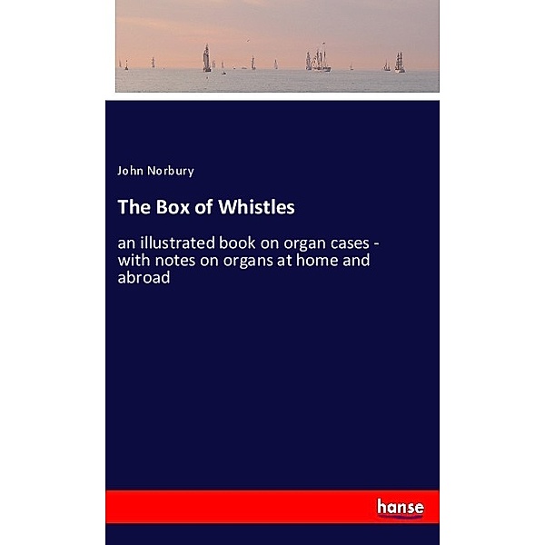 The Box of Whistles, John Norbury
