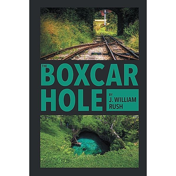 The Boxcar Hole, J. William Rush