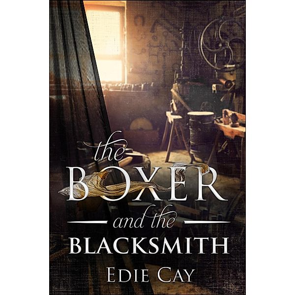 The Boxer and The Blacksmith (When The Blood Is Up, #2) / When The Blood Is Up, Edie Cay