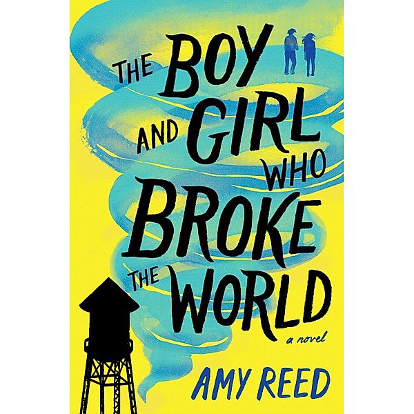 The Boy and Girl Who Broke the World, Amy Reed