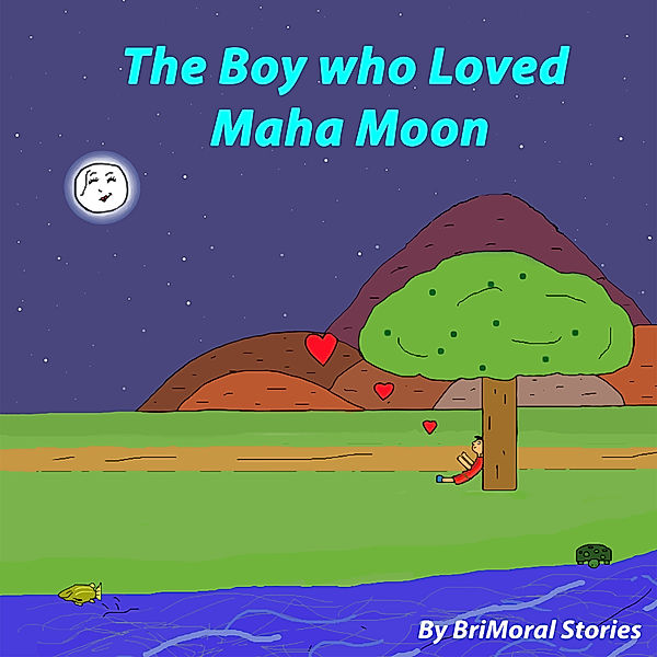 The Boy and Maha Moon: The Boy who Loved Maha Moon, Brian Morales