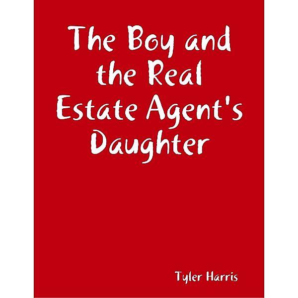 The Boy and the Real Estate Agent's Daughter, Tyler Harris