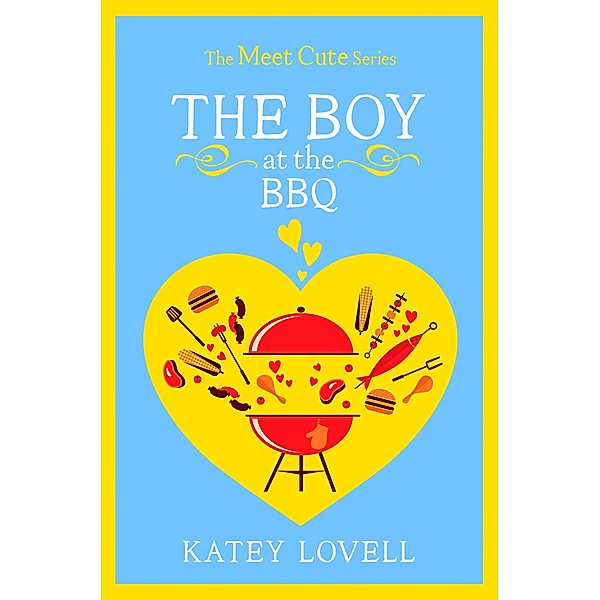 The Boy at the BBQ / The Meet Cute, Katey Lovell
