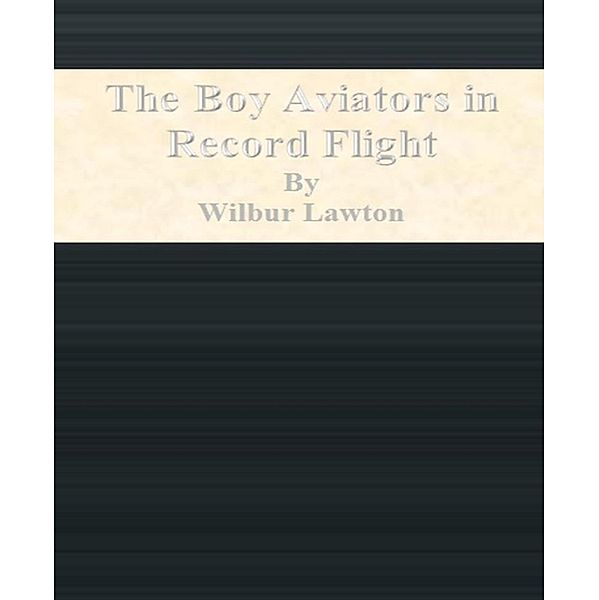 The Boy Aviators in Record Flight, Wilbur Lawton