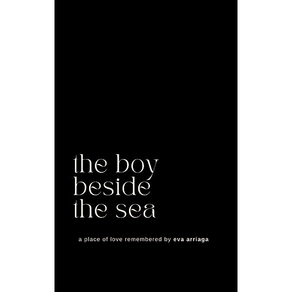 the boy beside the sea / places of love Bd.1, Eva Arriaga