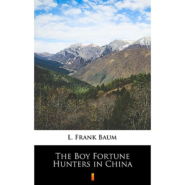 The Boy Fortune Hunters in China, L. Frank Baum