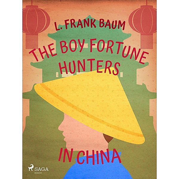 The Boy Fortune Hunters in China, L. Frank. Baum