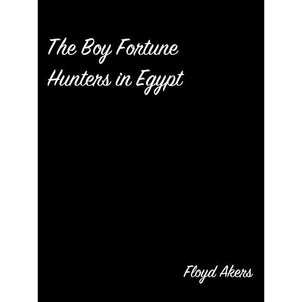 The Boy Fortune Hunters In Egypt, Floyd Akers