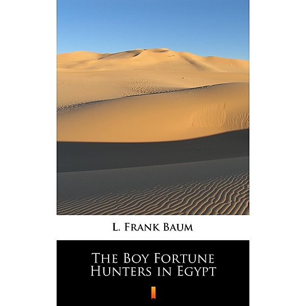 The Boy Fortune Hunters in Egypt, L. Frank Baum