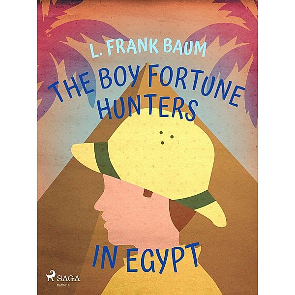 The Boy Fortune Hunters in Egypt, L. Frank. Baum