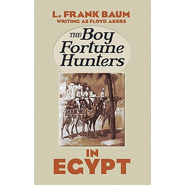 The Boy Fortune Hunters in Egypt / Dover Children's Classics, L. Frank Baum