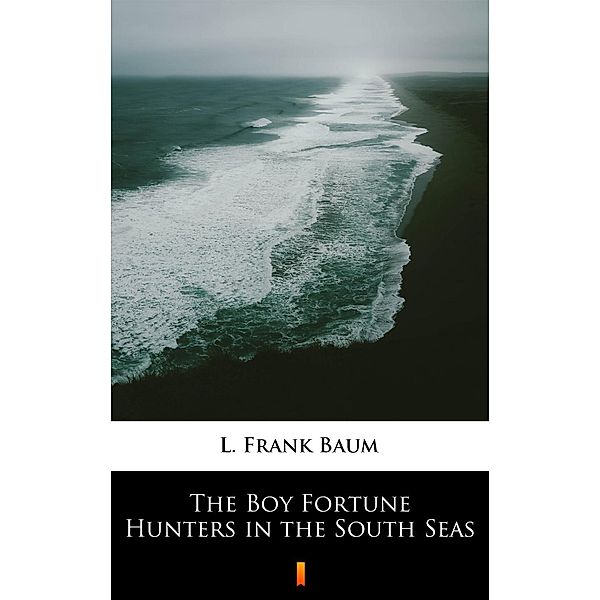 The Boy Fortune Hunters in the South Seas, L. Frank Baum