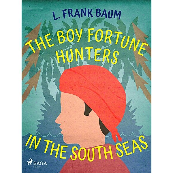 The Boy Fortune Hunters in the South Seas, L. Frank. Baum