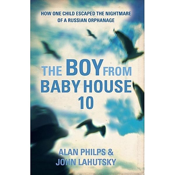 The Boy From Baby House 10, Alan Philps, John Lahutsky