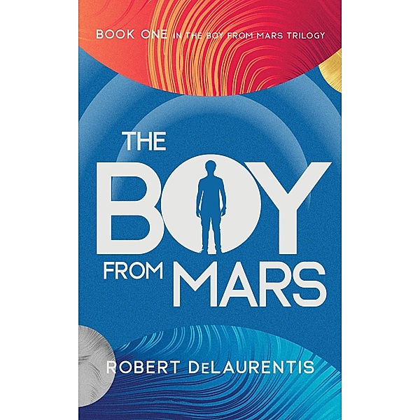 The Boy from Mars / The Boy from Mars Trilogy, Robert Delaurentis