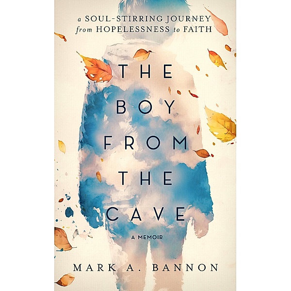 The Boy from the Cave, Mark A. Bannon