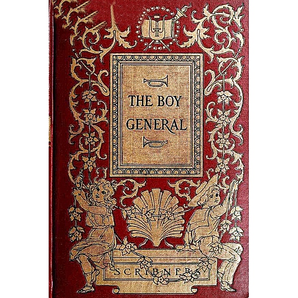 The Boy General: The Story of the Life of Major-General George A. Custer As Told By Elizabeth B. Custer In Tenting On The Plains, Following The Guidon, And Boots And Saddles, Elizabeth B. Custer
