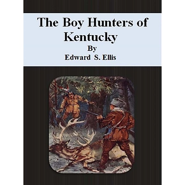 The Boy Hunters of Kentucky, Edward S. Ellis