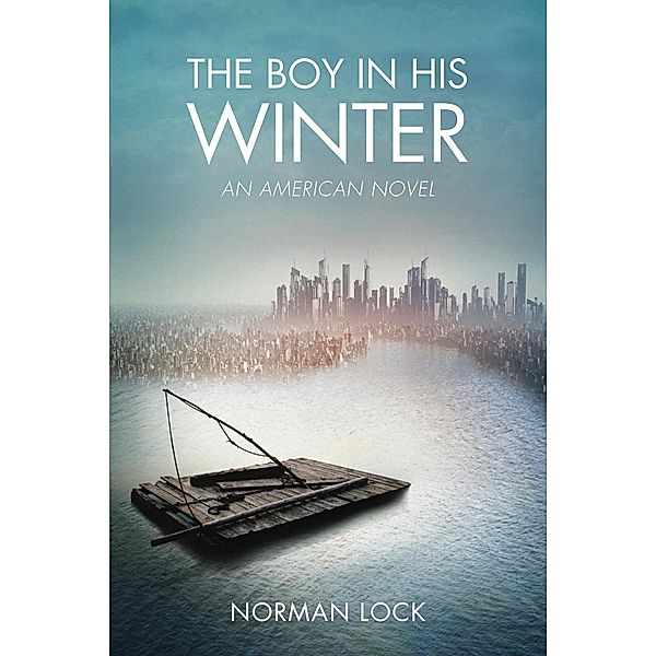 The Boy in His Winter / The American Novels, Norman Lock