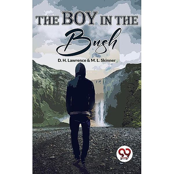 The Boy In The Bush, D. H. Lawrence & M. L. Skinner