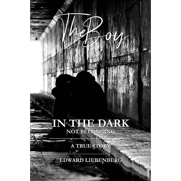The Boy In The Dark - Not Belonging, Edward Liebenberg