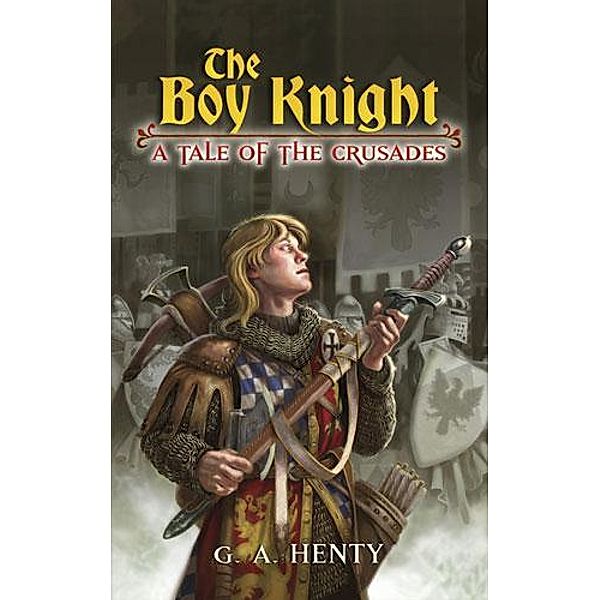 The Boy Knight / Dover Children's Classics, G. A. Henty