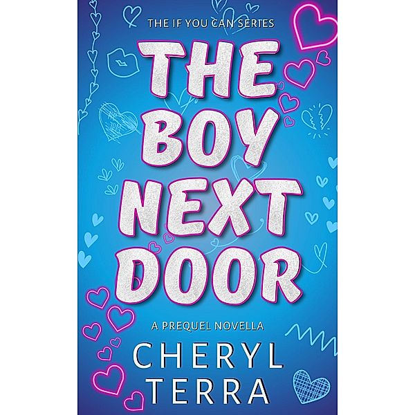 The Boy Next Door: An If You Can Prequel Novella (The If You Can Series, #0.5) / The If You Can Series, Cheryl Terra