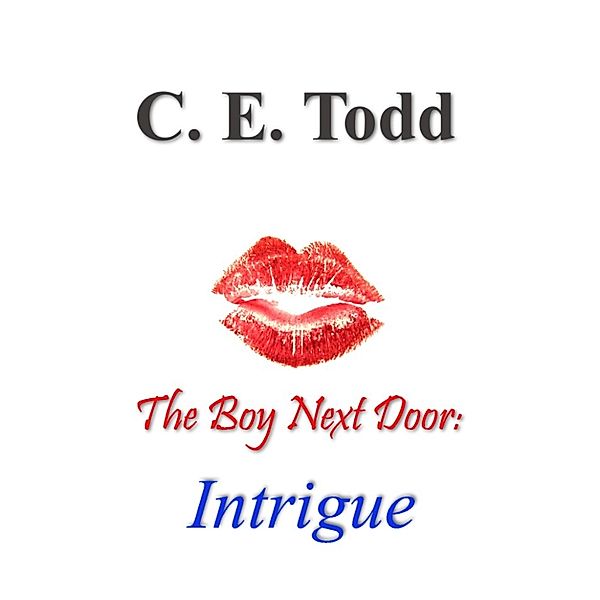 The Boy Next Door: Intrigue (Book 2), C.E. Todd