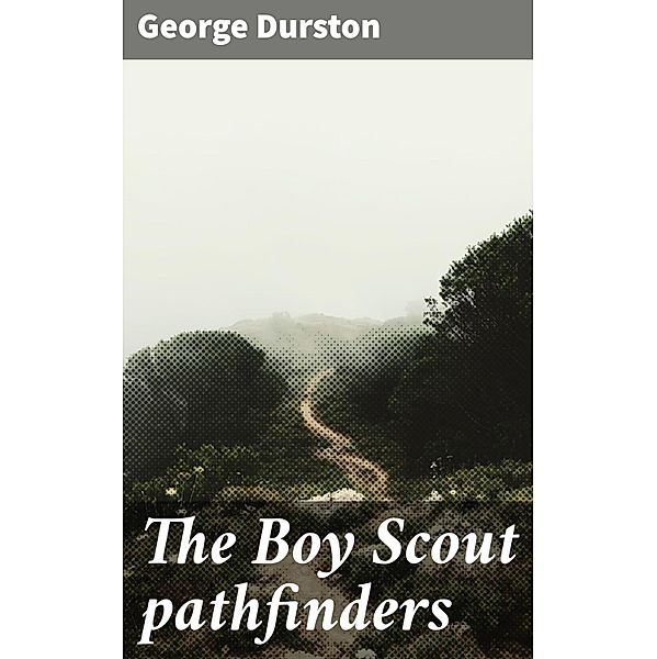 The Boy Scout pathfinders, George Durston