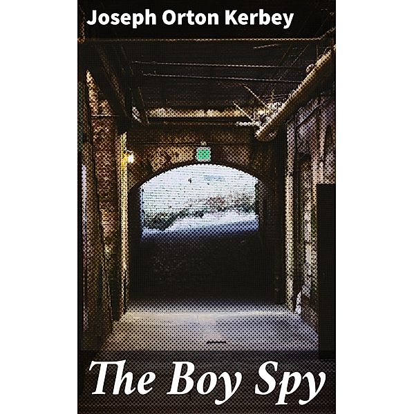 The Boy Spy, Joseph Orton Kerbey