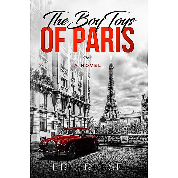The Boy Toys of Paris: A Novel, Eric Reese