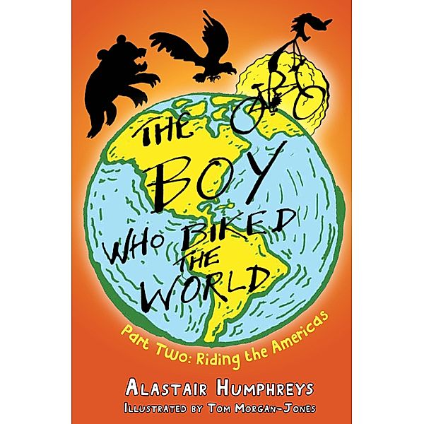 The Boy who Biked the World Part Two / Boy who Biked the World Bd.2, Alastair Humphreys