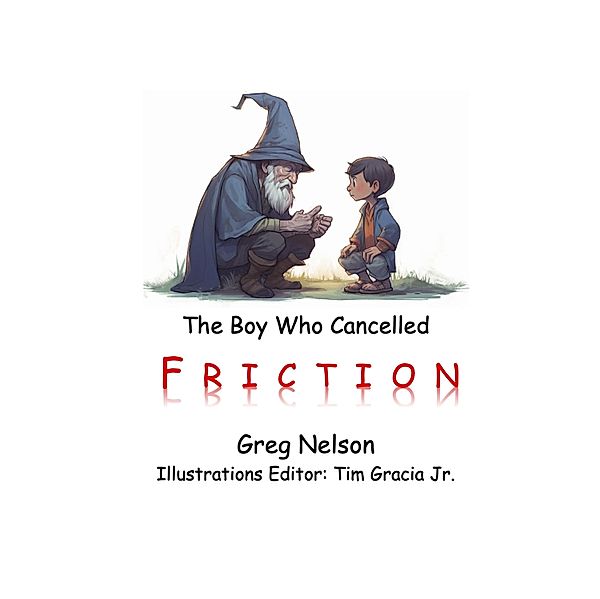 The Boy Who Cancelled Friction, Greg Nelson