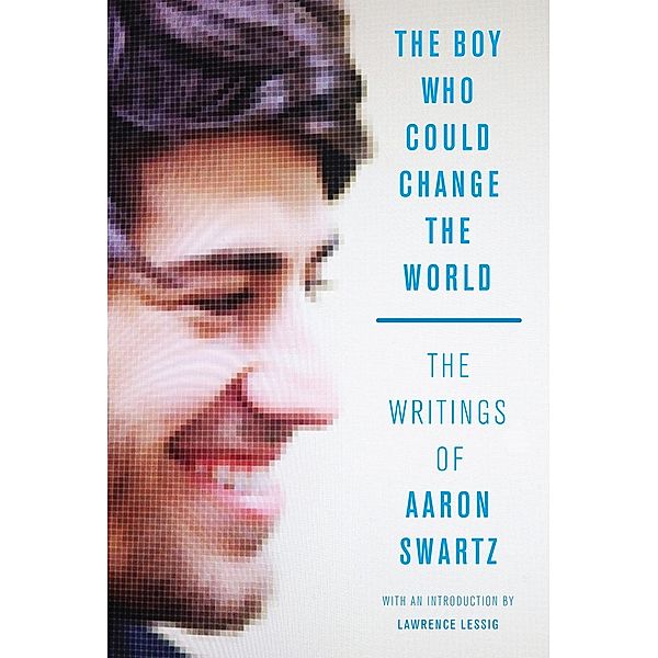 The Boy Who Could Change the World, Aaron Swartz