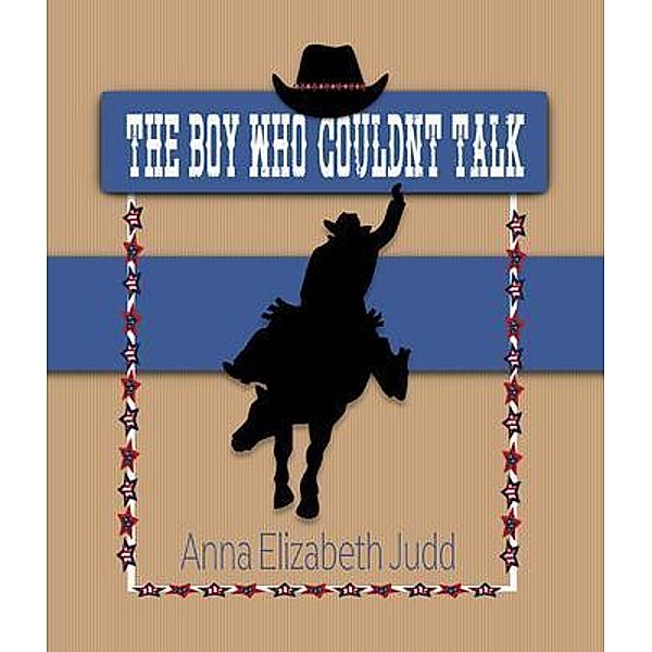 The Boy Who Couldn't Talk / Haystack Chronicles Bd.1, Anna Elizabeth Judd