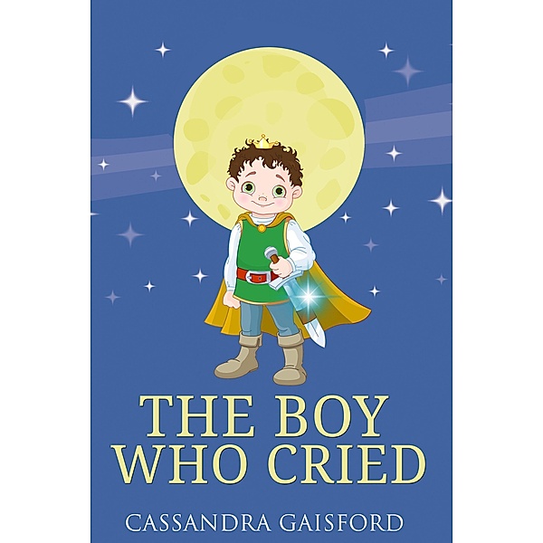 The Boy Who Cried (Transformational Super Kids, #3) / Transformational Super Kids, Cassandra Gaisford
