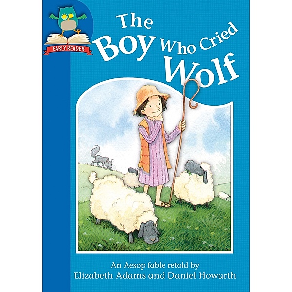 The Boy Who Cried Wolf / Must Know Stories: Level 1, Elizabeth Adams