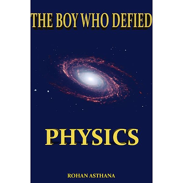 The Boy Who Defied Physics, Rohan Asthana