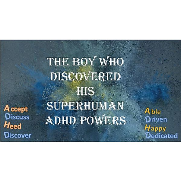 The Boy who discovered his Superhuman ADHD powers, Miriam Da Rocha Afonso