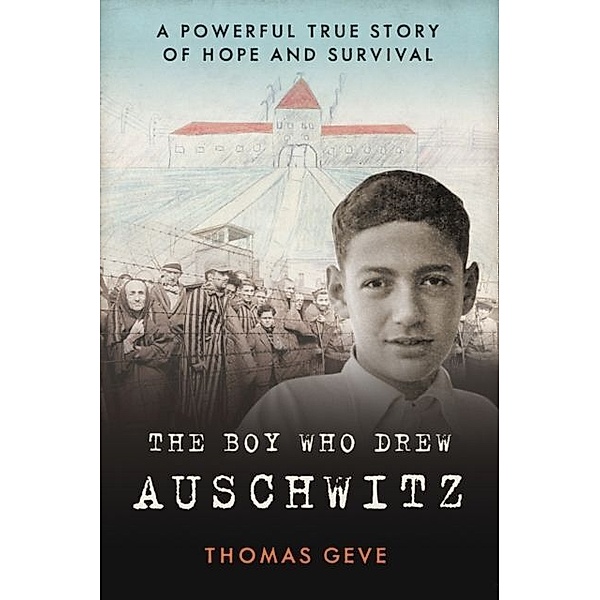 The Boy Who Drew Auschwitz, Thomas Geve