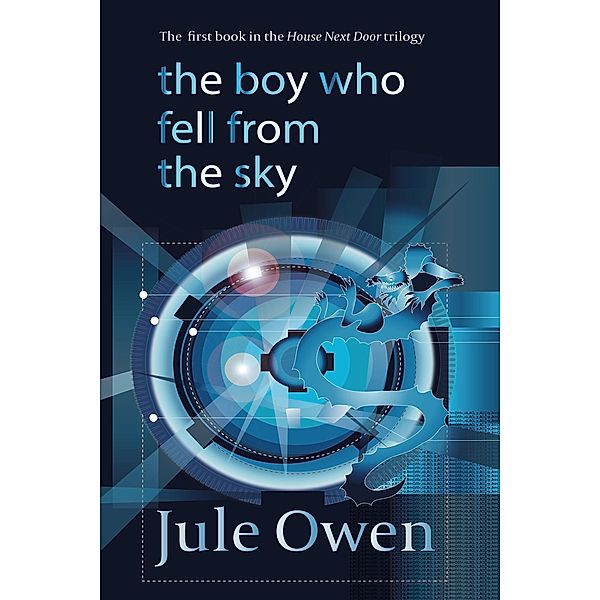The Boy Who Fell from the Sky (The House Next Door, #1) / The House Next Door, Jule Owen