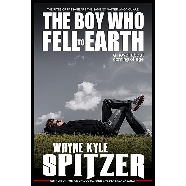 The Boy Who Fell to Earth: A Novel About Coming of Age, Wayne Kyle Spitzer