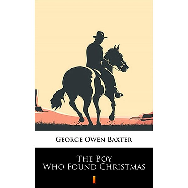 The Boy Who Found Christmas, George Owen Baxter