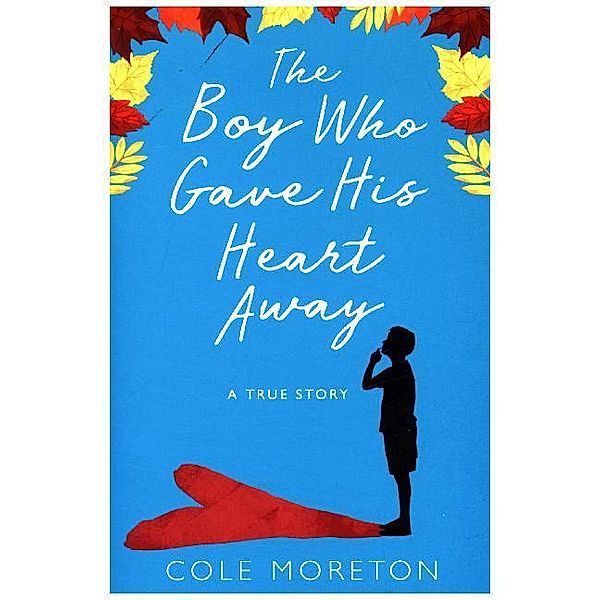 The Boy Who Gave His Heart Away, Cole Moreton