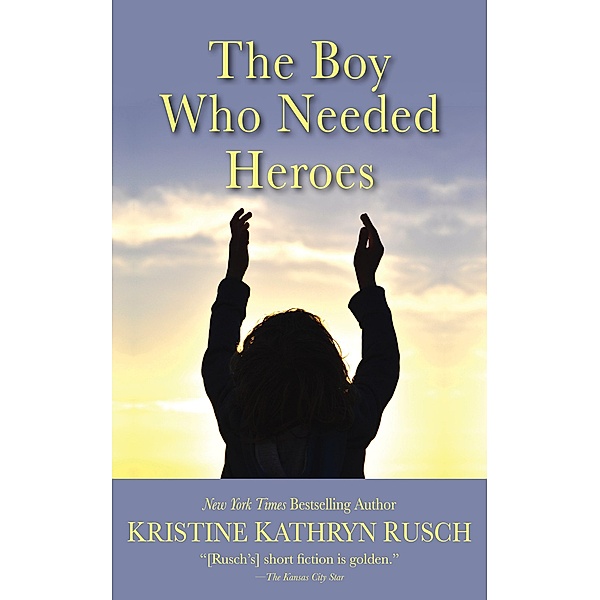 The Boy Who Needed Heroes, Kristine Kathryn Rusch