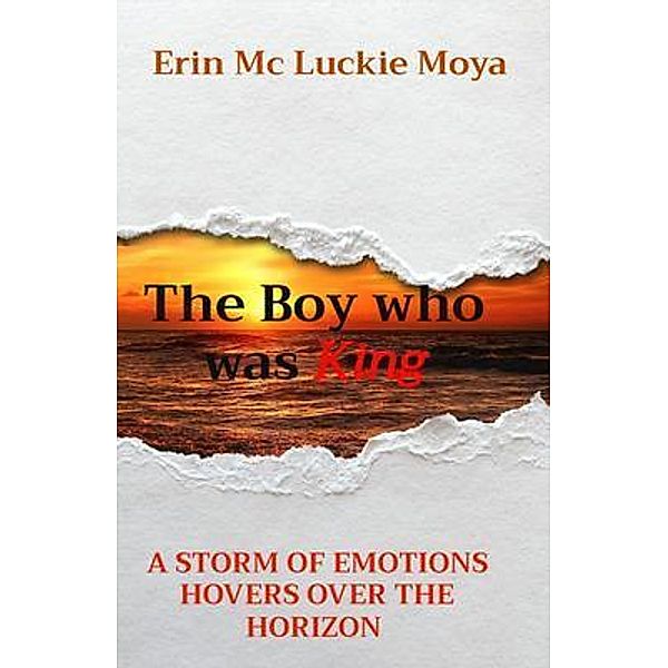 The Boy who was King / Erin Mc Luckie Moya, Erin Mc Luckie Moya