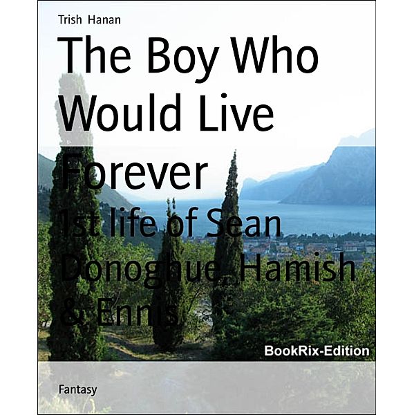 The Boy Who Would Live Forever, Trish Hanan