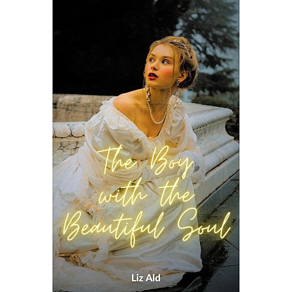 The Boy with the Beautiful Soul / The Beautiful Boy Bd.2, Liz Ald